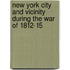 New York City and Vicinity During the War of 1812-15