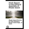 Ninth Report To The General Assembly Of Rhode Island by Rhode Island Division of V. Statistics