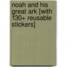 Noah and His Great Ark [With 130+ Reusable Stickers] by Juliet David