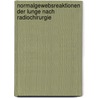 Normalgewebsreaktionen der Lunge nach Radiochirurgie by Ina Niedermaier