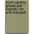 North Carolina Ghosts And Legends (rev And Enlarged)