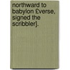 Northward to Babylon £Verse, Signed the Scribbler]. by Scribbler Pseud