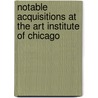 Notable Acquisitions At The Art Institute Of Chicago by Gregory Nosan