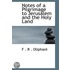 Notes Of A Pilgrimage To Jerusalem And The Holy Land
