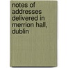 Notes Of Addresses Delivered In Merrion Hall, Dublin by Joseph Denham Smith