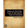 Notes On The Folk-Lore Of The North-East Of Scotland door Walter Gregor