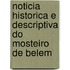 Noticia Historica E Descriptiva Do Mosteiro de Belem