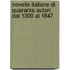 Novelle Italiane Di Quaranta Autori Dal 1300 Al 1847