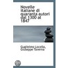 Novelle Italiane Di Quaranta Autori Dal 1300 Al 1847 by Guglielmo Locella