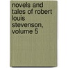 Novels and Tales of Robert Louis Stevenson, Volume 5 by William Ernest Henley