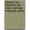 Oberhof Zu Frankfurt Am Main Und Das Frnkische Recht door Johann Gerhard Thomas