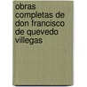 Obras Completas De Don Francisco De Quevedo Villegas by Marcelino Menndez y. Pelayo