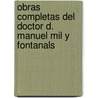 Obras Completas del Doctor D. Manuel Mil y Fontanals door Manuel Mil� Y. Fontanals
