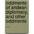 Oddments Of Andean Diplomacy, And Other Oddments ...