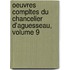 Oeuvres Compltes Du Chancelier D'Aguesseau, Volume 9