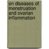 On Diseases Of Menstruation And Ovarian Inflammation