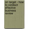 On Target - How To Conduct Effective Business Review door Michele L. Bechtell