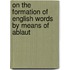 On the Formation of English Words by Means of Ablaut