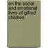 On the Social and Emotional Lives of Gifted Children