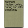 Optimum Nutrition Before, During And After Pregnancy door Susannah Lawson