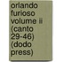 Orlando Furioso Volume Ii (Canto 29-46) (Dodo Press)