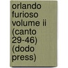 Orlando Furioso Volume Ii (Canto 29-46) (Dodo Press) door William Stewart Rose