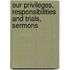 Our Privileges, Responsibilities and Trials, Sermons