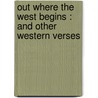 Out Where The West Begins : And Other Western Verses door Arthur (Edge Hill University) Chapman