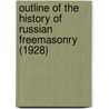 Outline Of The History Of Russian Freemasonry (1928) door Boris Telepnef