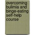 Overcoming Bulimia And Binge-Eating Self-Help Course