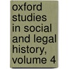 Oxford Studies In Social And Legal History, Volume 4 by . Anonymous
