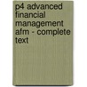 P4 Advanced Financial Management Afm - Complete Text by Unknown