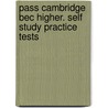 Pass Cambridge Bec Higher. Self Study Practice Tests door Onbekend