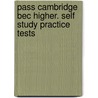 Pass Cambridge Bec Higher. Self Study Practice Tests by Unknown