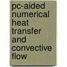 Pc-aided Numerical Heat Transfer And Convective Flow door Akira Nakayama