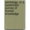 Pantology; Or A Systematic Survey Of Human Knowledge by Roswell Park