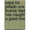 Papa ha pillado una buena/ Dad Has Caught a Good One door Carlos Villanes Cairo