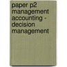 Paper P2 Management Accounting - Decision Management door Onbekend