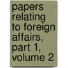 Papers Relating to Foreign Affairs, Part 1, Volume 2 door State United States.