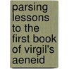 Parsing Lessons to the First Book of Virgil's Aeneid door Virgil