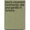 Paul's Covenant Community: Jew And Gentile In Romans by R. David Kaylor
