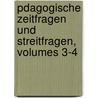 Pdagogische Zeitfragen Und Streitfragen, Volumes 3-4 door Johannes Meyer