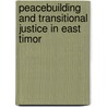 Peacebuilding And Transitional Justice In East Timor by James Deshaw Rae