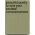 Peaceful Poetry To Love Your Societal Conscienceness