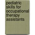 Pediatric Skills for Occupational Therapy Assistants