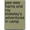 Pee-Wee Harris And Roy Blakeley's Adventures In Camp door Percy Keese Fitzhugh