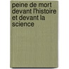 Peine de Mort Devant L'Histoire Et Devant La Science by Pierre Bujon