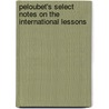 Peloubet's Select Notes On The International Lessons door Adolphus Frederick Schauffler