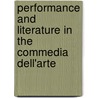 Performance and Literature in the Commedia Dell'arte door Robert Henke