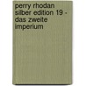 Perry Rhodan Silber Edition 19 - Das zweite Imperium by Unknown